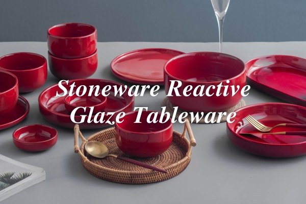 การเปิดตัวผลิตภัณฑ์ใหม่ --- เครื่องใช้บนโต๊ะอาหาร Stoneware Reactive Glaze